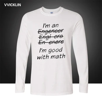 Nauja Rudens aš esu Inžinierius, man tai Gerai sekasi Matematika, Juokingi Marškinėliai Engeneer Fizikos Absolventų T-shirt Pavasario Medvilnės ilgomis Rankovėmis Viršūnes